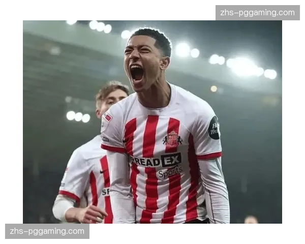 桑德兰防守韧性有所增强 密集防守结合快速反击策略初见成效